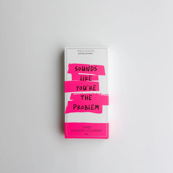 Sounds Like You're the Problem - Shower Steamer